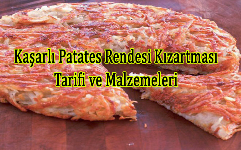 Kaşarlı Patates Rendesi Kızartması Tarifi ve Malzemeleri