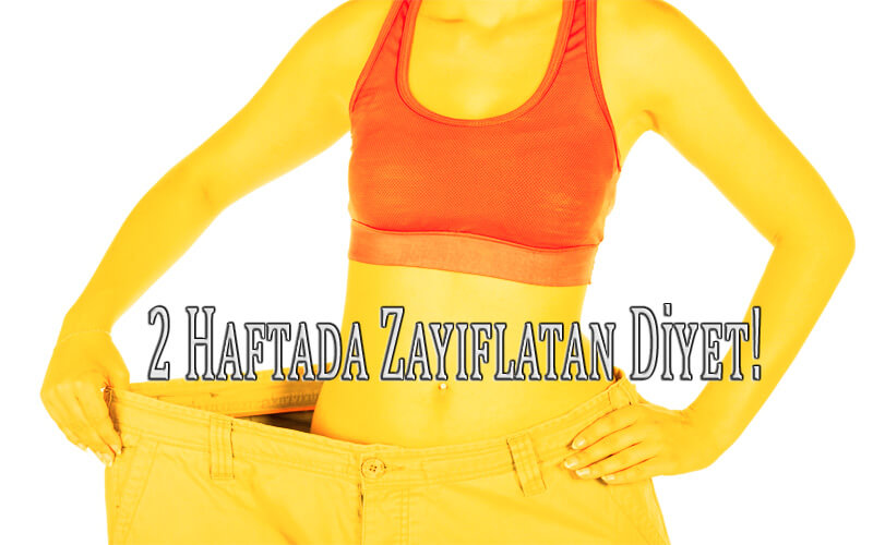 2 Haftada Zayıflatan Diyet