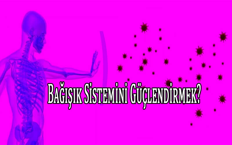 Bağışıklık Sistemini Güçlendirmek - Bağışıklık Sistemi Nasıl Düzelir?
