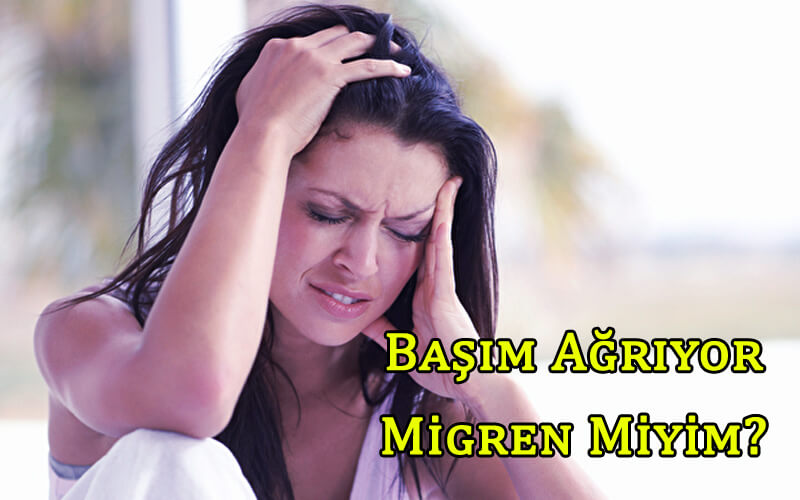 Başım Ağrıyor Migren Miyim?