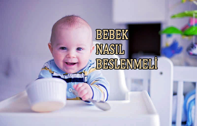 Bebek Nasıl Beslenmeli? Bebeklerde Ek Gıdalar Nelerdir?