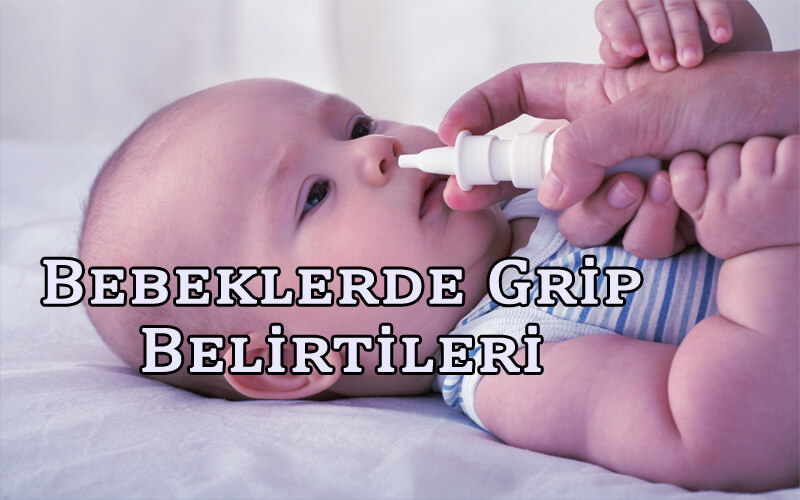 Bebeklerde Grip Belirtileri? Bebeklerde Grip Nasıl Geçer? Bebeğim Grip Oldu