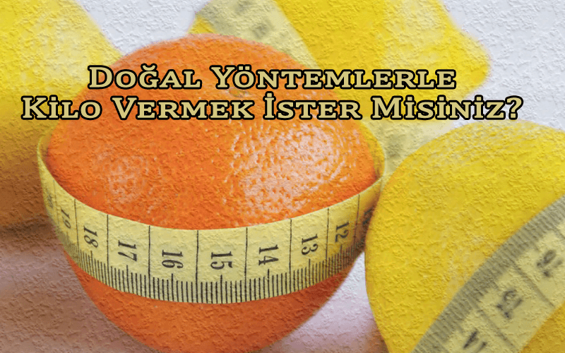 Doğal Yöntemlerle Kilo Vermek