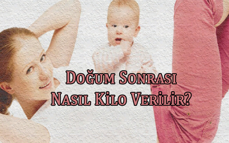 Doğum Sonrası Nasıl Kilo Verilir?