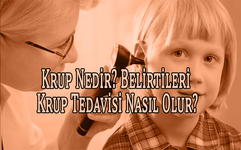 Krup Nedir? Belirtileri ve Krup Tedavisi Nasıl Olur?