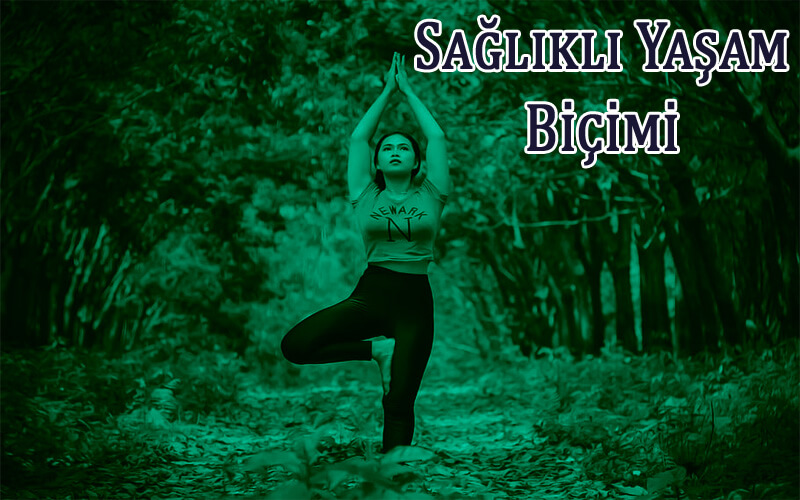Sağlıklı Yaşam Biçimi Sağlıklı Yaşam Biçimi