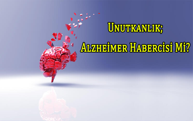 Unutkanlık, Alzheimer Habercisi Mi?